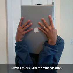 Nick loves his Macbook Pro